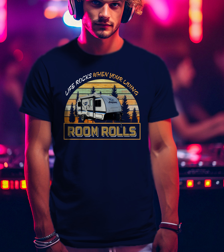 Life Rocks When Your Living Room Rolls Jayco Camper T-Shirt