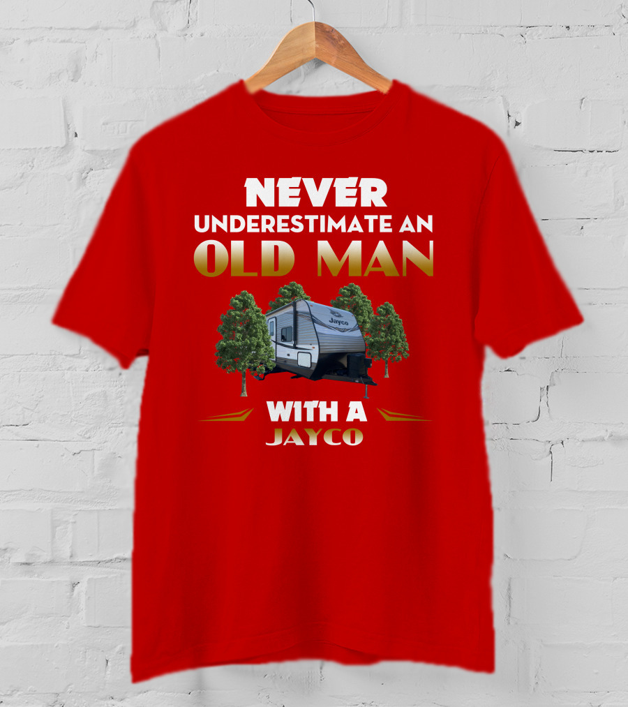 NEVER UNDERESTIMATE AN OLD MAN WITH A JAYCO Jay Flight-32BHDS T-Shirt