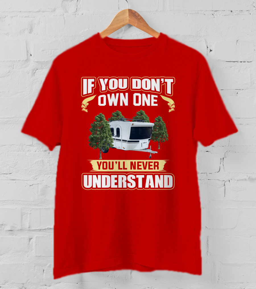 Intech Luna RV If You Don't Own One You'll Never Understand T-Shirt