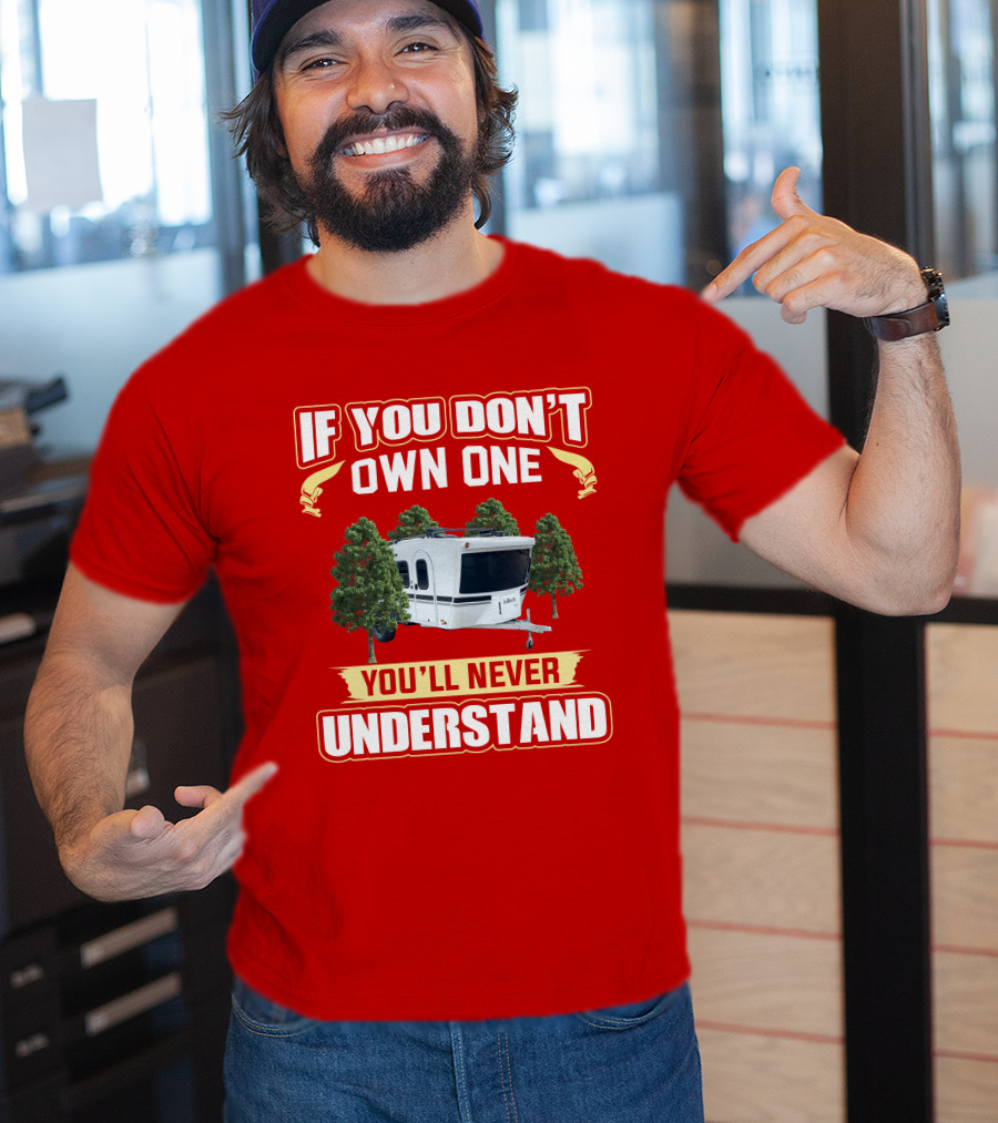 Intech Luna RV If You Don't Own One You'll Never Understand T-Shirt