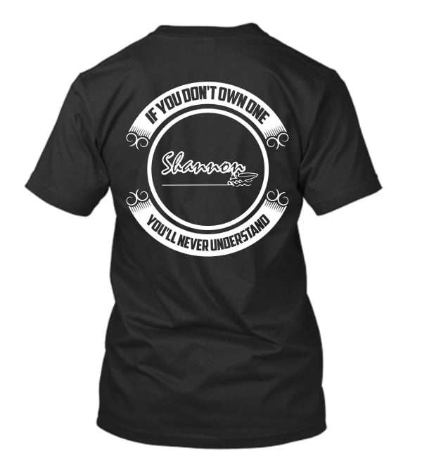 If You Don't Own One Shannon Boat You'll Never Understand T-Shirt