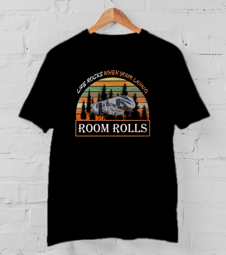 LIFE ROCKS WHEN YOUR LIVING ROOM ROLLS Vintage RV Camping Forest Sunset T-Shirt