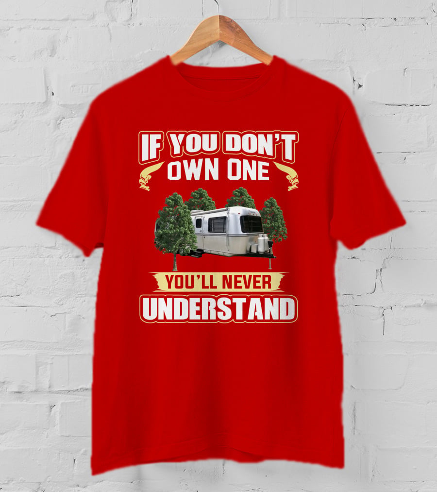 If You Don't Own One You'll Never Understand Avion Travel Trailer T-Shirt
