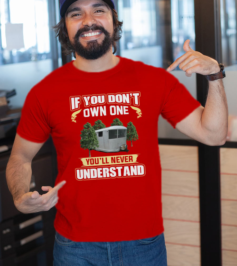 If You Don't Own One Spartan Travel Trailer You'll Never Understand T-Shirt