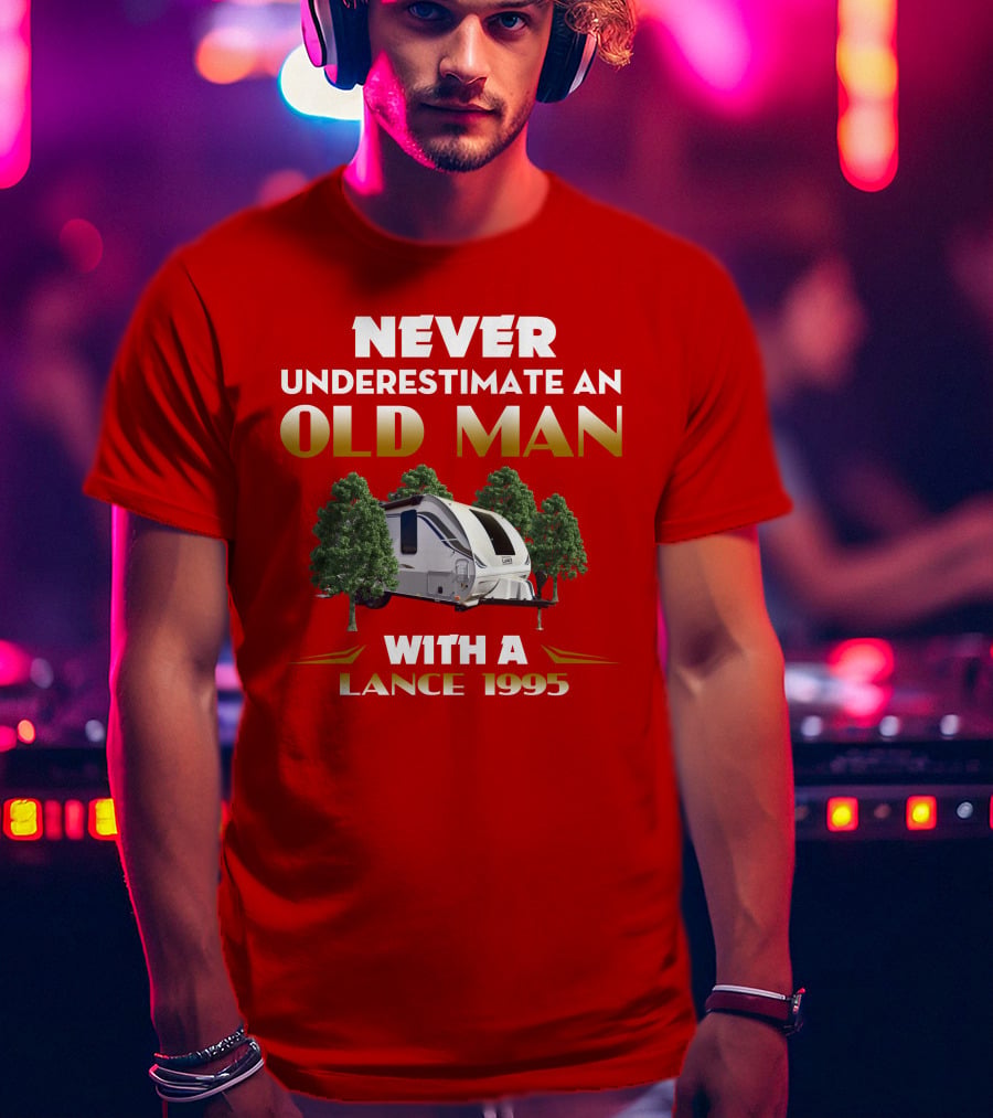 NEVER UNDERESTIMATE AN OLD MAN WITH A LANCE 1995 T-Shirt
