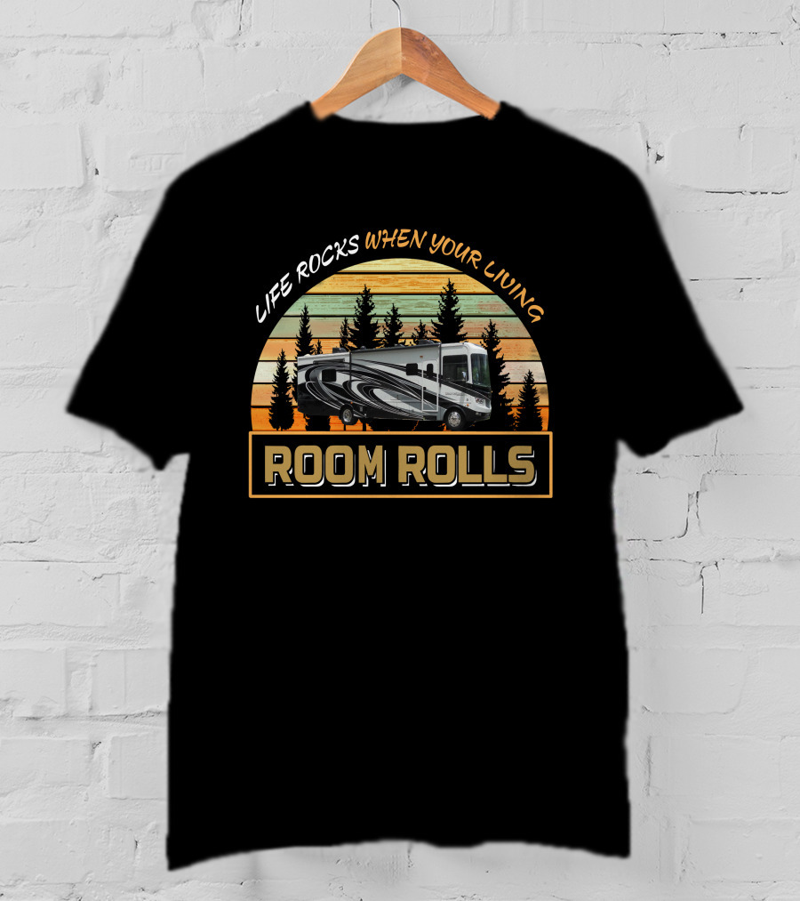 LIFE ROCKS WHEN YOUR LIVING ROOM ROLLS Vintage RV Camper Scene T-Shirt