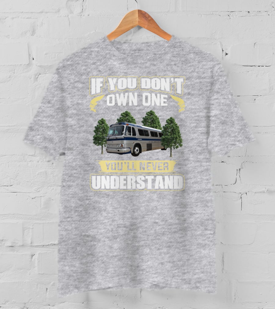 IF YOU DON'T OWN ONE YOU'LL NEVER UNDERSTAND Bus And Trees T-Shirt