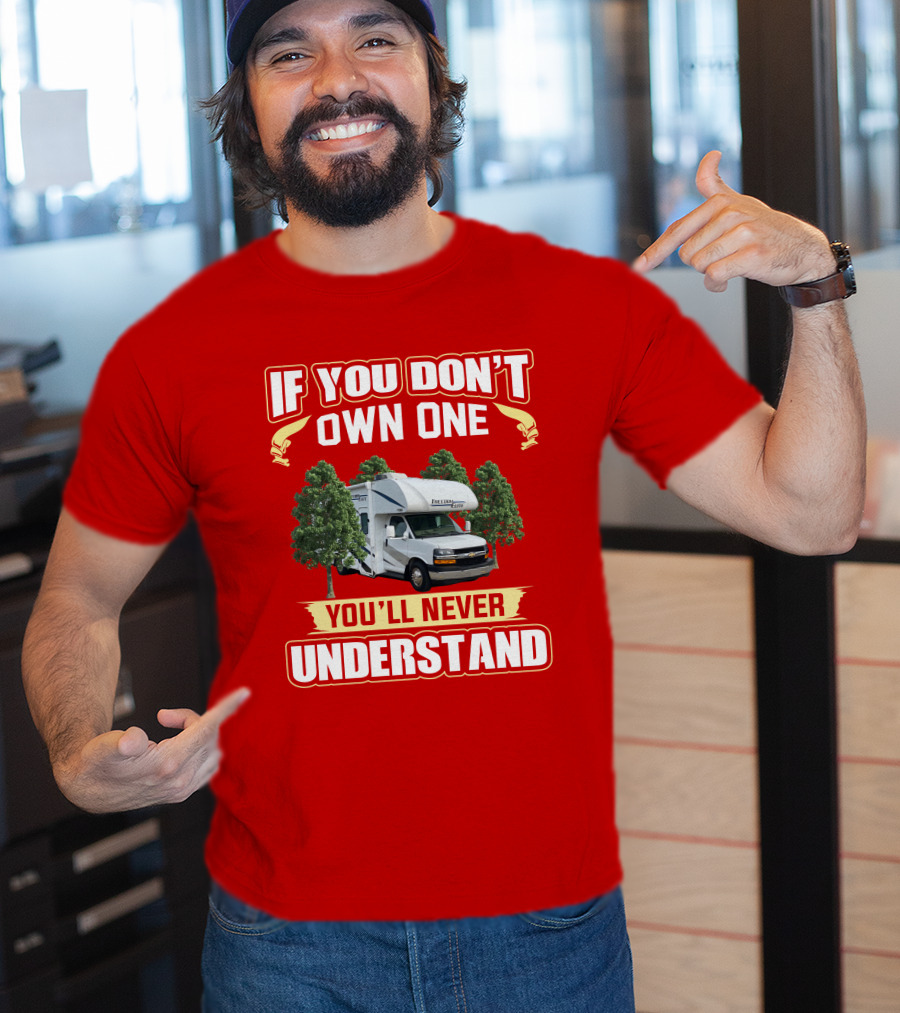 If You Don't Own One You'll Never Understand Motorhome Camper Trees Adventure T-Shirt