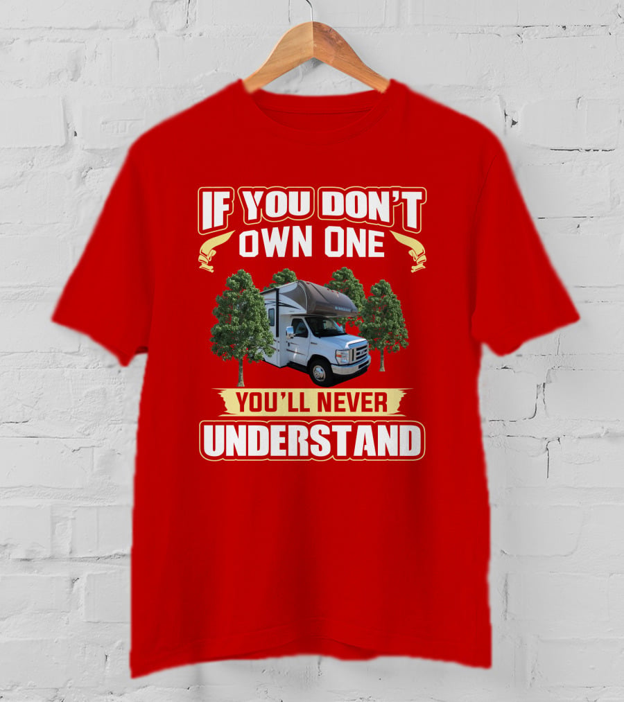 If You Don't Own One You'll Never Understand Minnie Winnie Class C T-Shirt