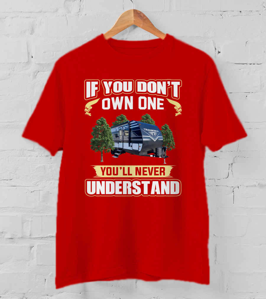 If You Don't Own One You'll Never Understand Transcend 200MK T-Shirt