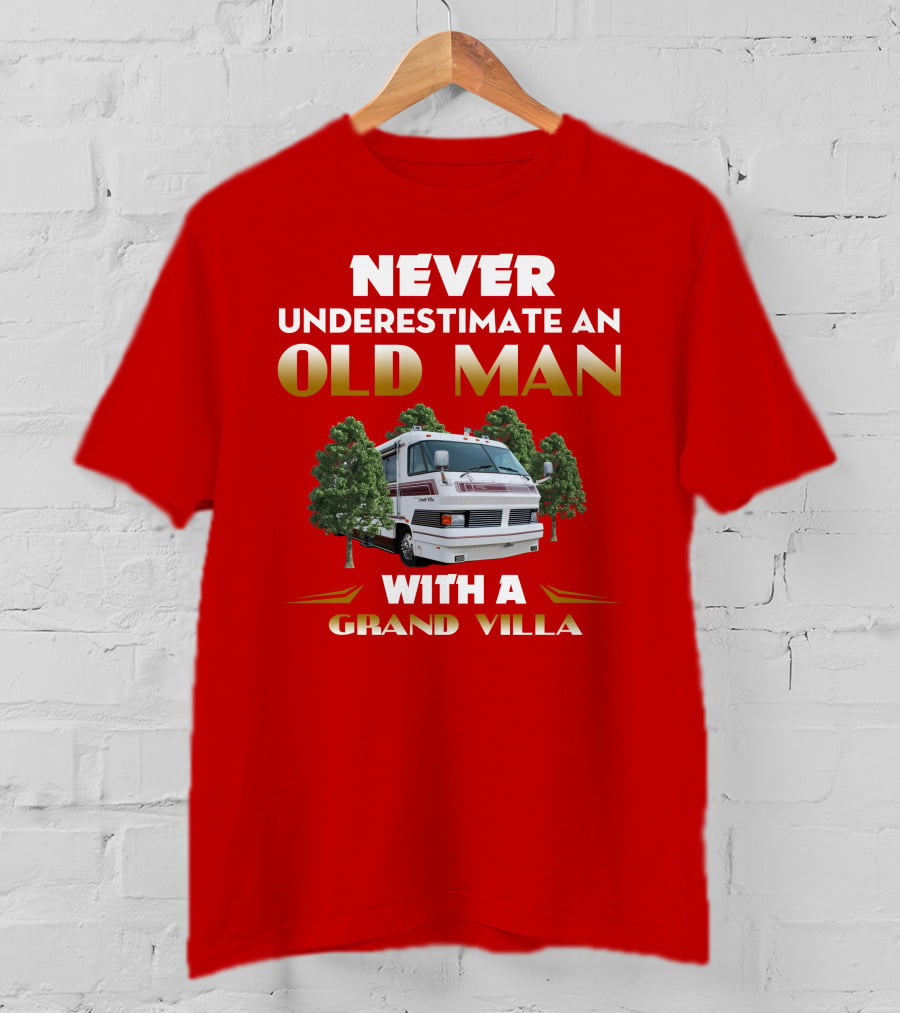 NEVER UNDERESTIMATE AN OLD MAN WITH A GRAND VILLA T-Shirt