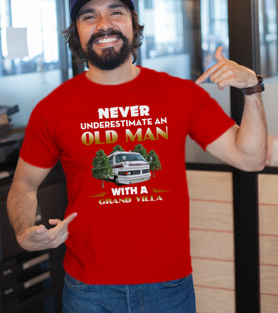 NEVER UNDERESTIMATE AN OLD MAN WITH A GRAND VILLA T-Shirt