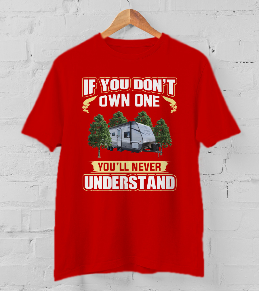 If You Don't Own One Jayco Jay Flight 267BHS You'll Never Understand T-Shirt