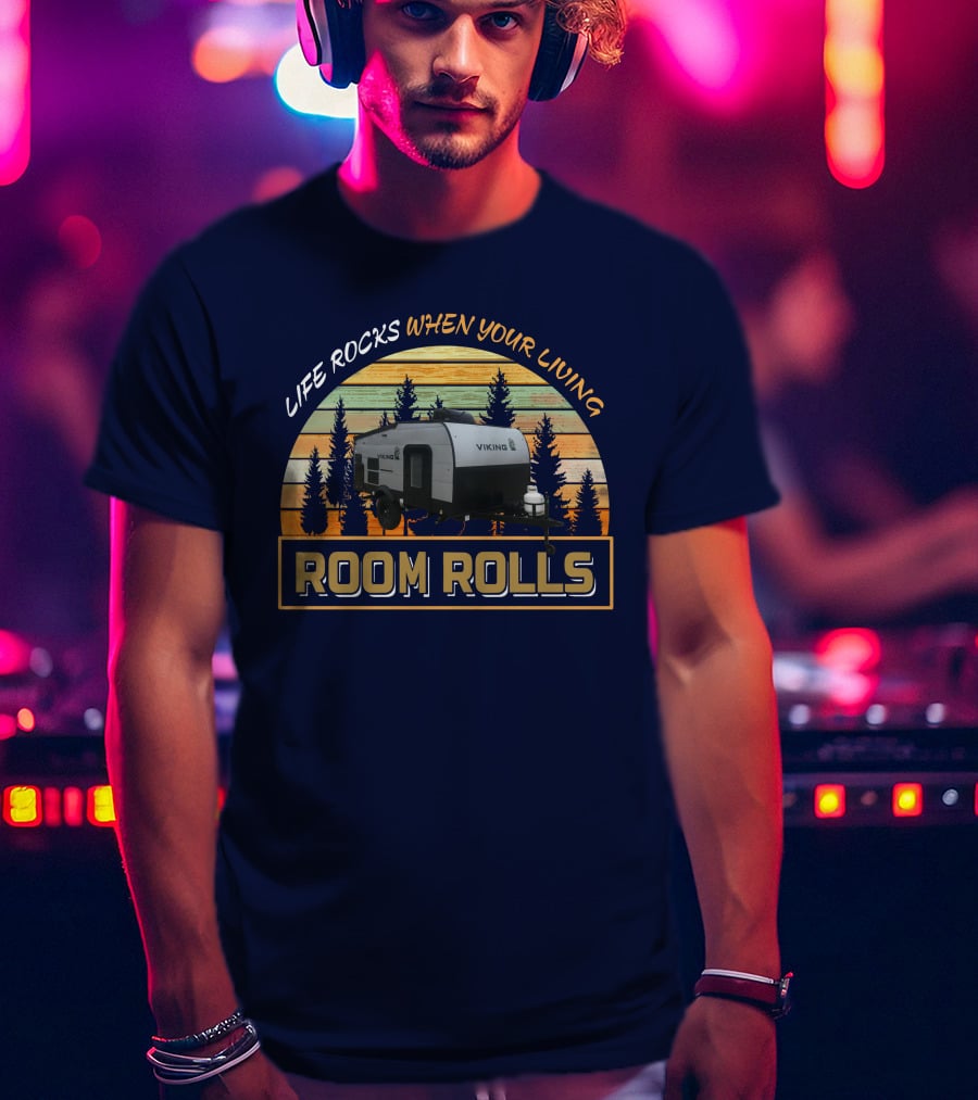 Life Rocks When Your Living Room Rolls Viking 12.0 T-Shirt