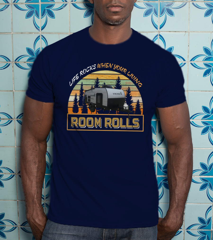 Life Rocks When Your Living Room Rolls Viking 12.0 T-Shirt