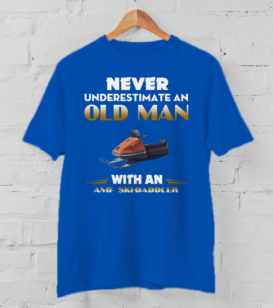 NEVER UNDERESTIMATE AN OLD MAN WITH AN AMF SKI-DADDLER T-Shirt
