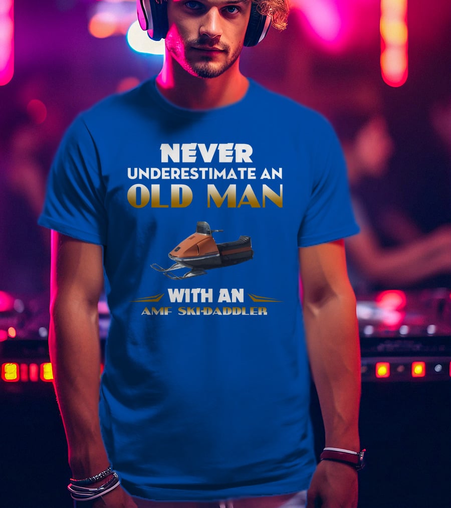 NEVER UNDERESTIMATE AN OLD MAN WITH AN AMF SKI-DADDLER T-Shirt