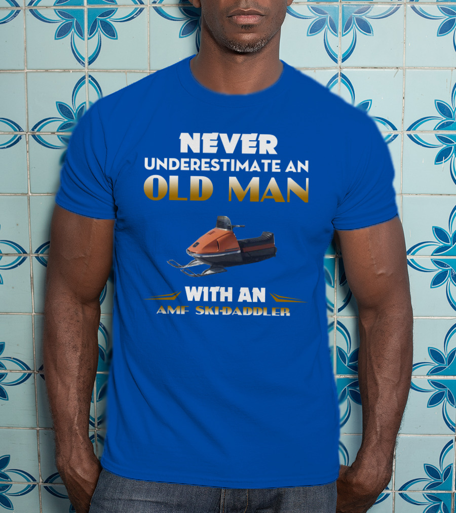 NEVER UNDERESTIMATE AN OLD MAN WITH AN AMF SKI-DADDLER T-Shirt