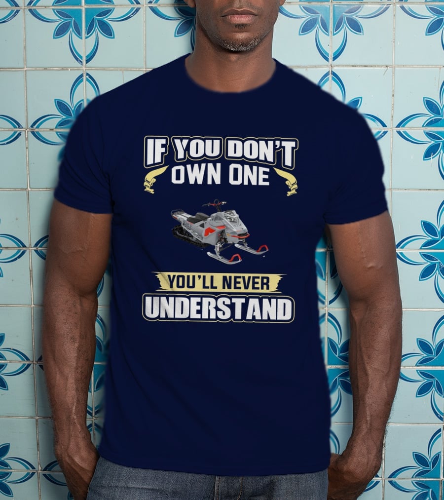 If You Don't Own One You'll Never Understand Ski Doo 850 T-Shirt