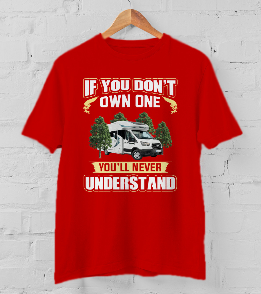 If You Don't Own One You'll Never Understand Chausson Camper T-Shirt