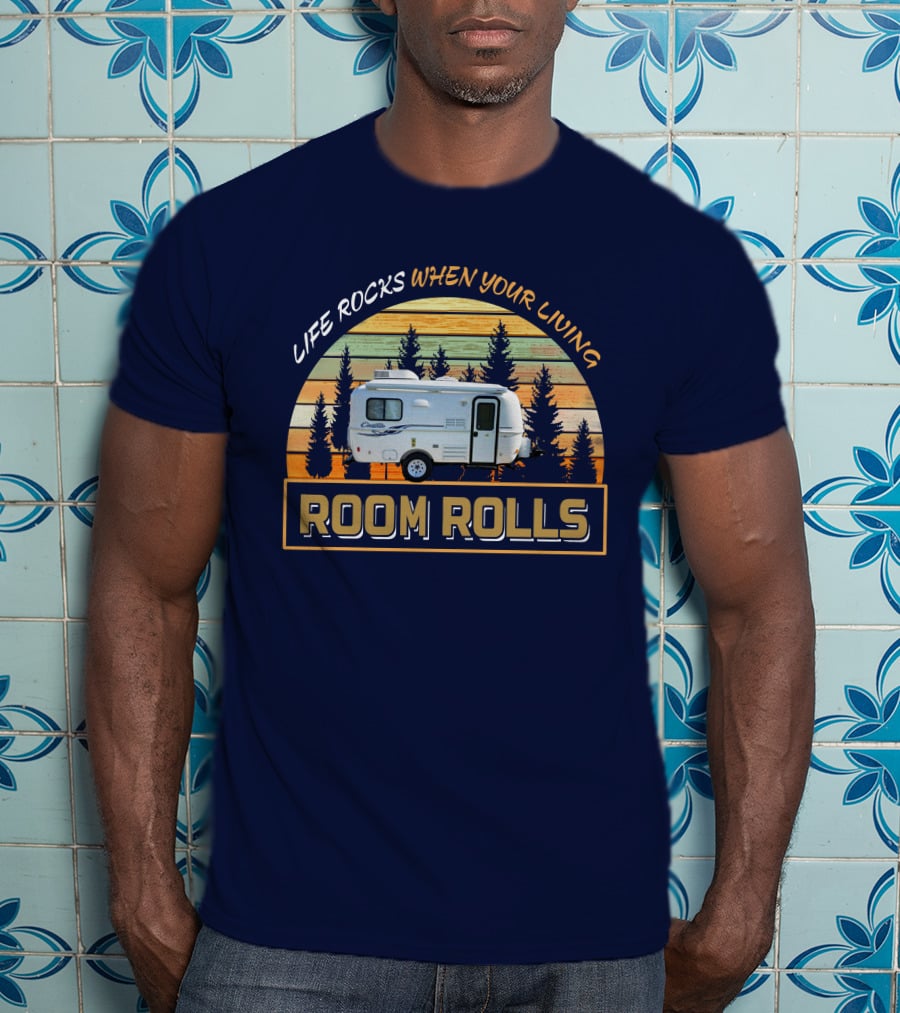 LIFE ROCKS WHEN YOUR LIVING ROOM ROLLS Casita 17ft Camper T-Shirt