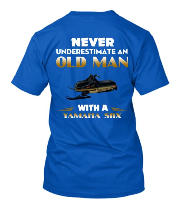 NEVER UNDERESTIMATE AN OLD MAN WITH A YAMAHA SRX T-Shirt