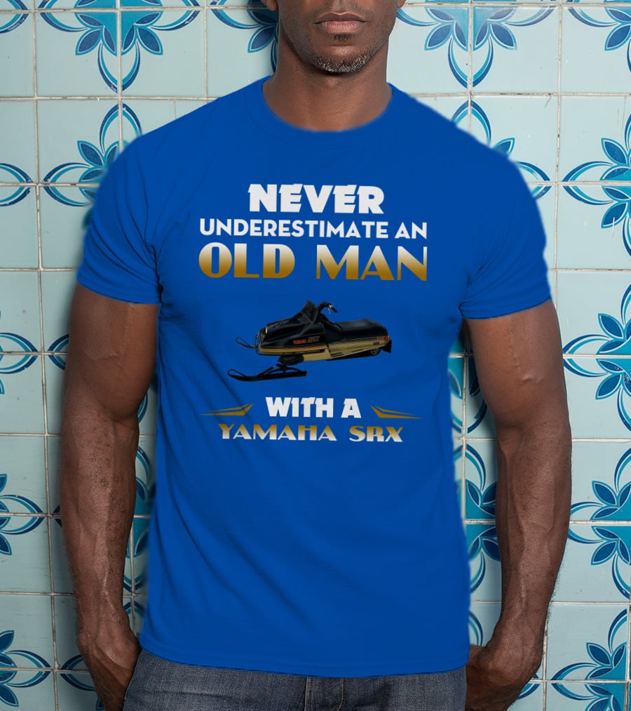 NEVER UNDERESTIMATE AN OLD MAN WITH A YAMAHA SRX T-Shirt