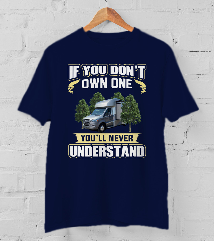 Tiffin Wayfarer 25 LW If You Don't Own One You'll Never Understand T-Shirt