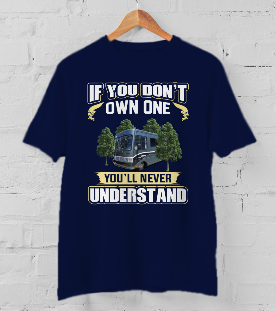 If You Don't Own One You'll Never Understand Safari Trek 2430 T-Shirt