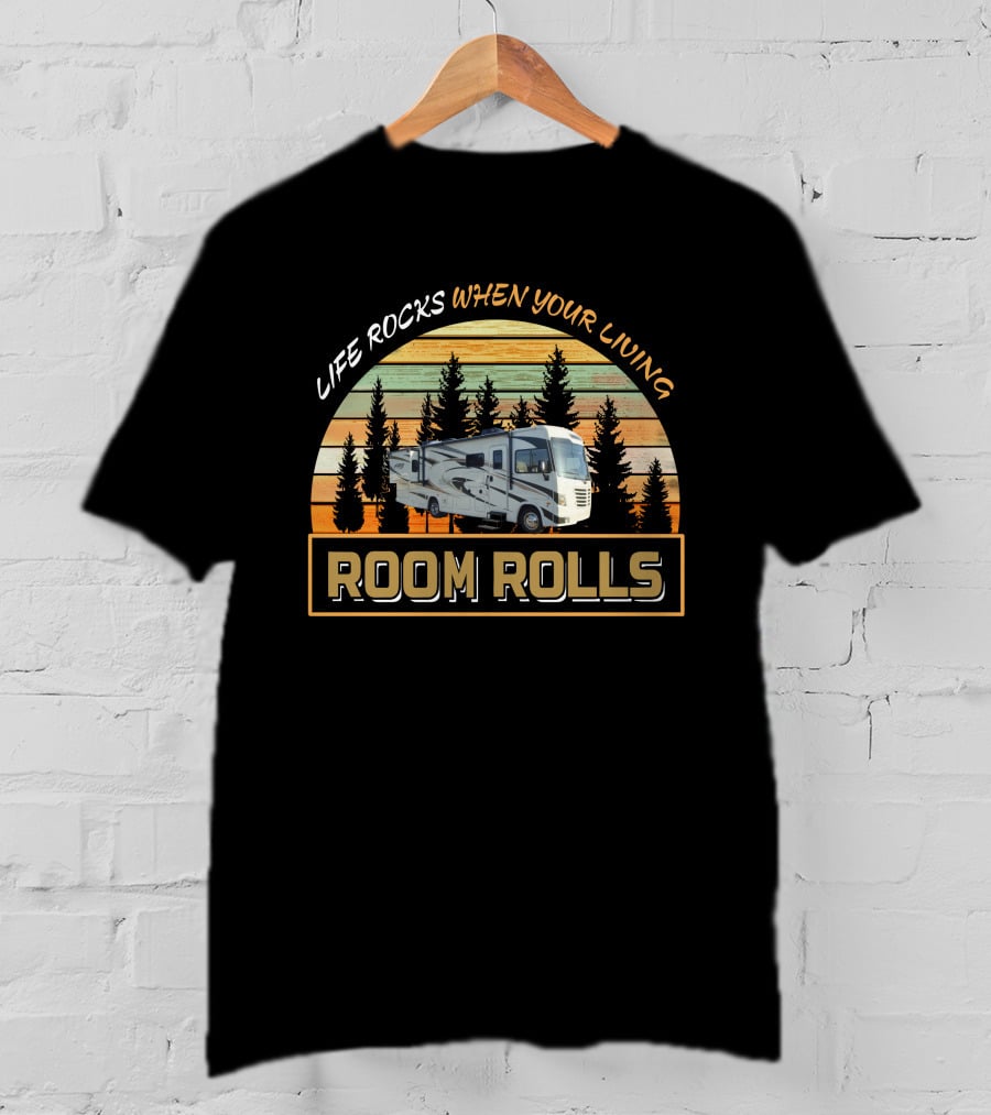 Life Rocks When Your Living Room Rolls Vintage RV Forest T-Shirt