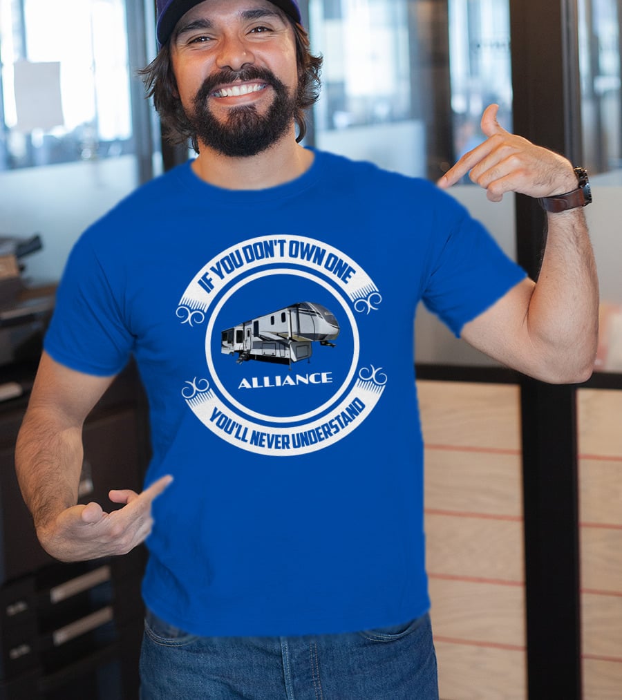 If You Don't Own One Alliance You'll Never Understand T-Shirt