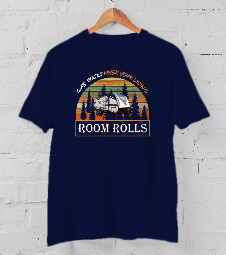 Life Rocks When Your Living Room Rolls Imagine-2500RL T-Shirt