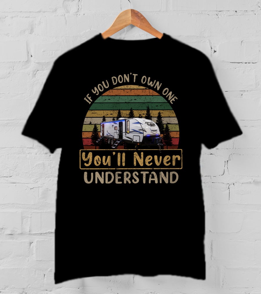 If You Don't Own One You'll Never Understand Retro Camper Sunset T-Shirt