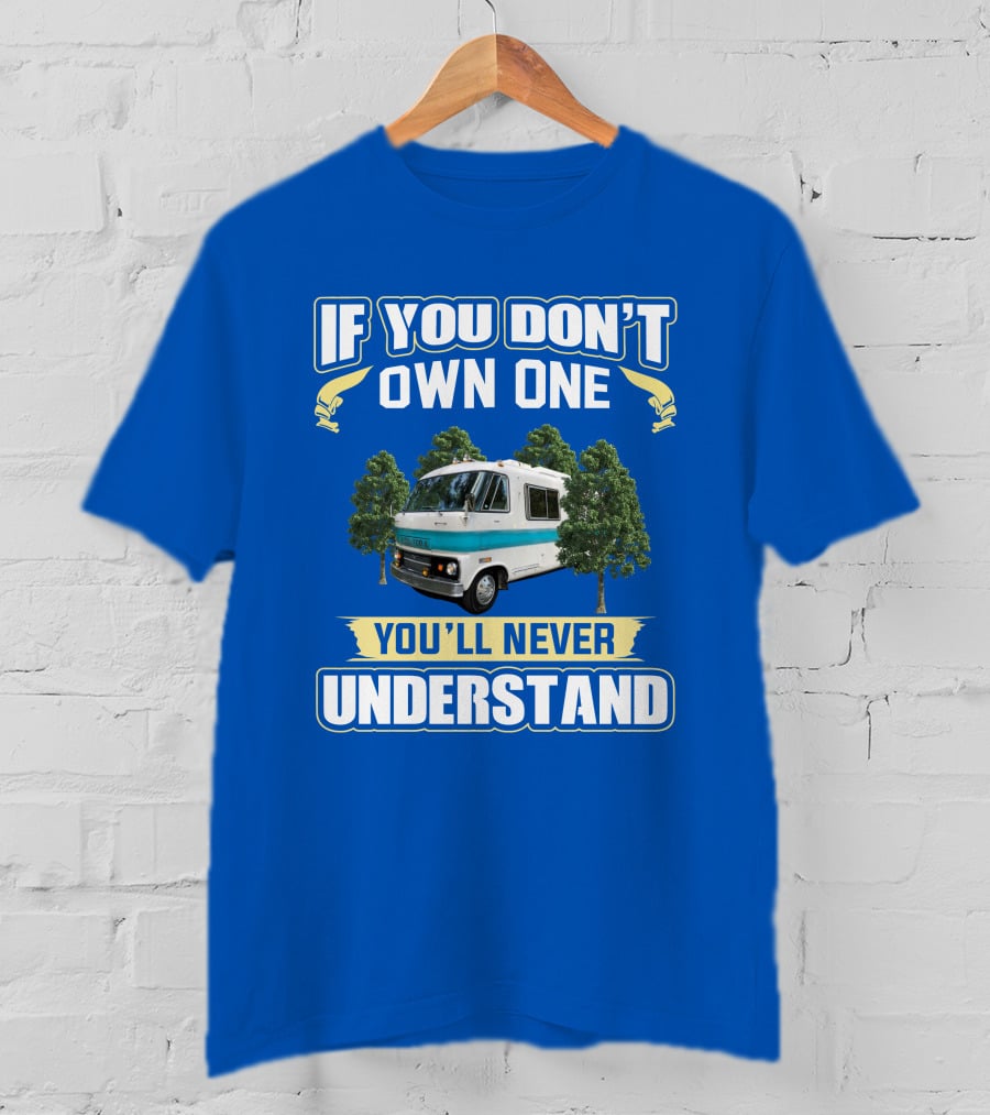 If You Don't Own One You'll Never Understand Dodge Travco T-Shirt