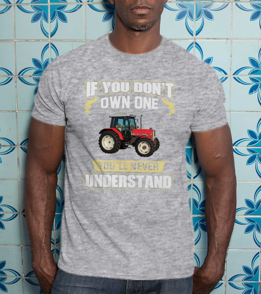 If You Don't Own One Massey Ferguson 6150 You'll Never Understand T-Shirt
