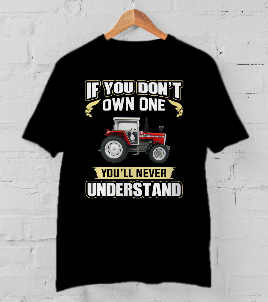 If You Don't Own One Massey Ferguson 2680 You'll Never Understand T-Shirt