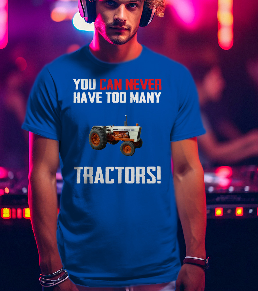David Brown 995 You Can Never Have Too Many Tractors T-Shirt