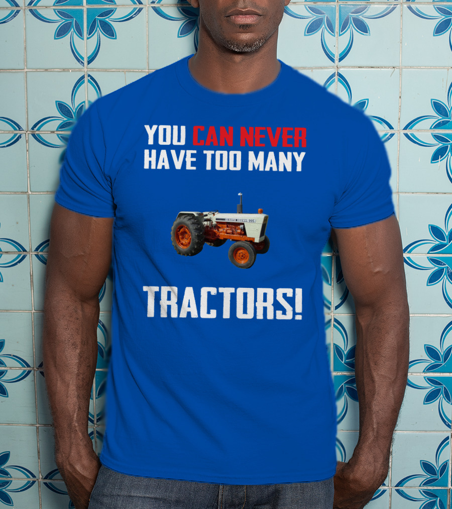 David Brown 995 You Can Never Have Too Many Tractors T-Shirt