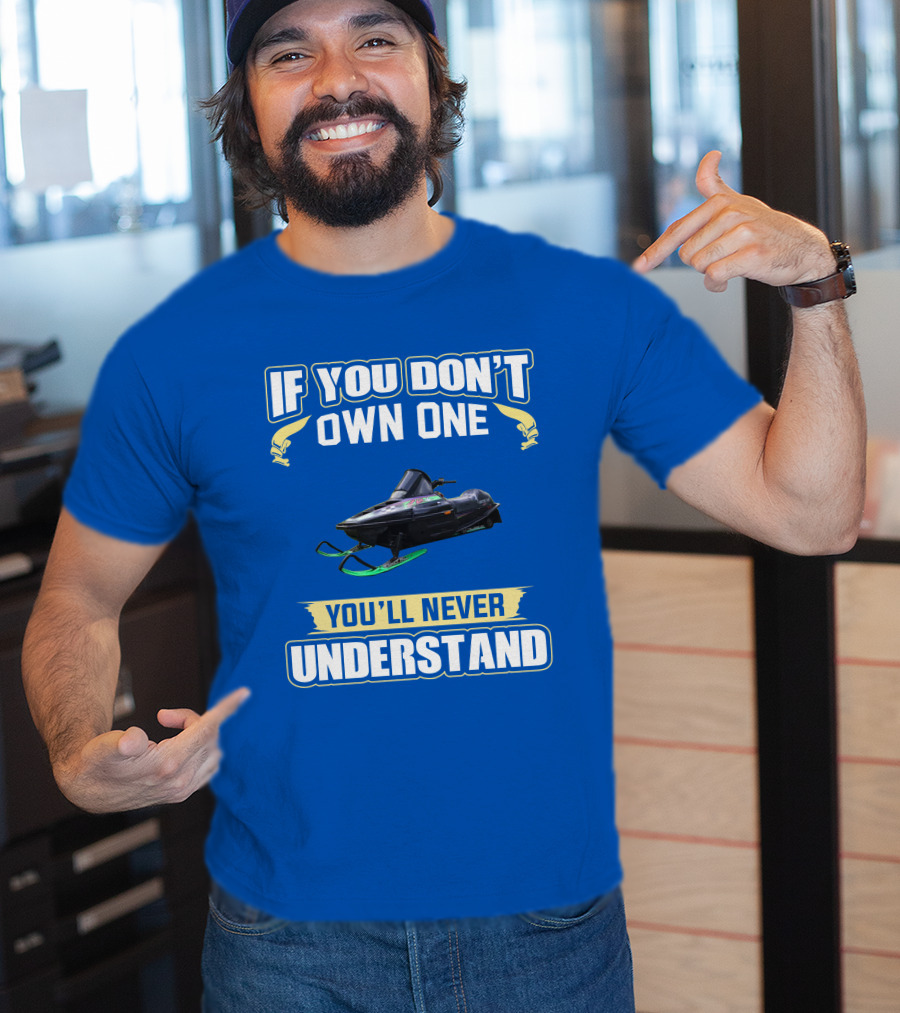 If You Don't Own One You'll Never Understand Arctic Cat ZR T-Shirt