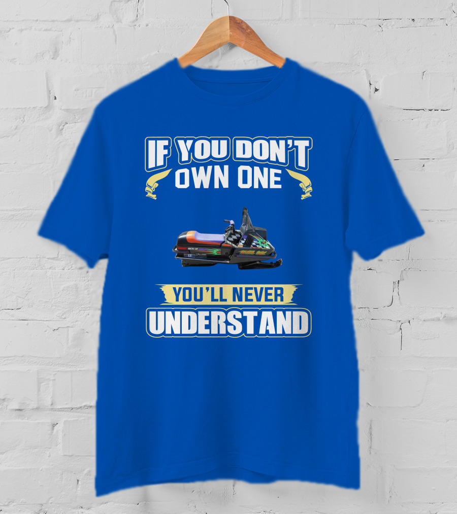 If You Don't Own One You'll Never Understand Kitty Cat Snowmobile T-Shirt