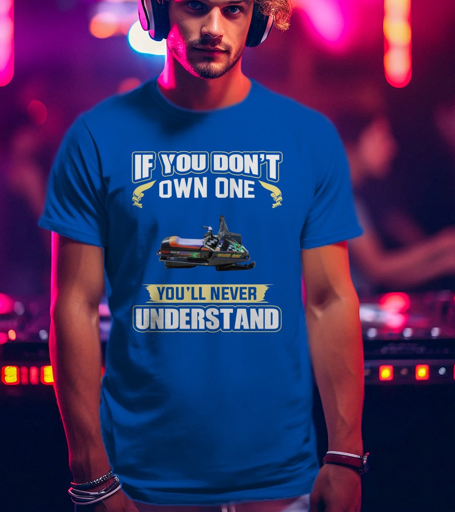 If You Don't Own One You'll Never Understand Kitty Cat Snowmobile T-Shirt