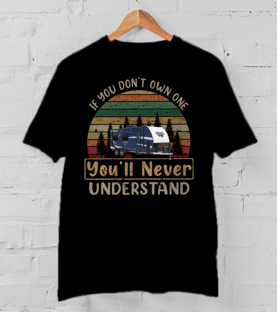 If You Don't Own One You'll Never Understand Livin' Lite Quicksilver Toy Hauler T-Shirt