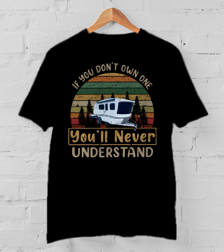 If You Don't Own One You'll Never Understand InTech Sol Horizon Camper Vintage Retro Sunset Forest Trees T-Shirt