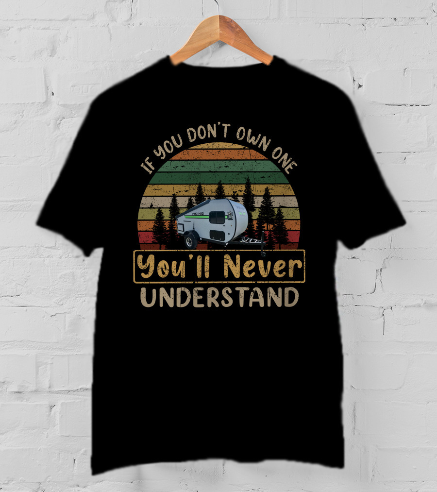 If You Don't Own One You'll Never Understand Viking Camper Forest T-Shirt