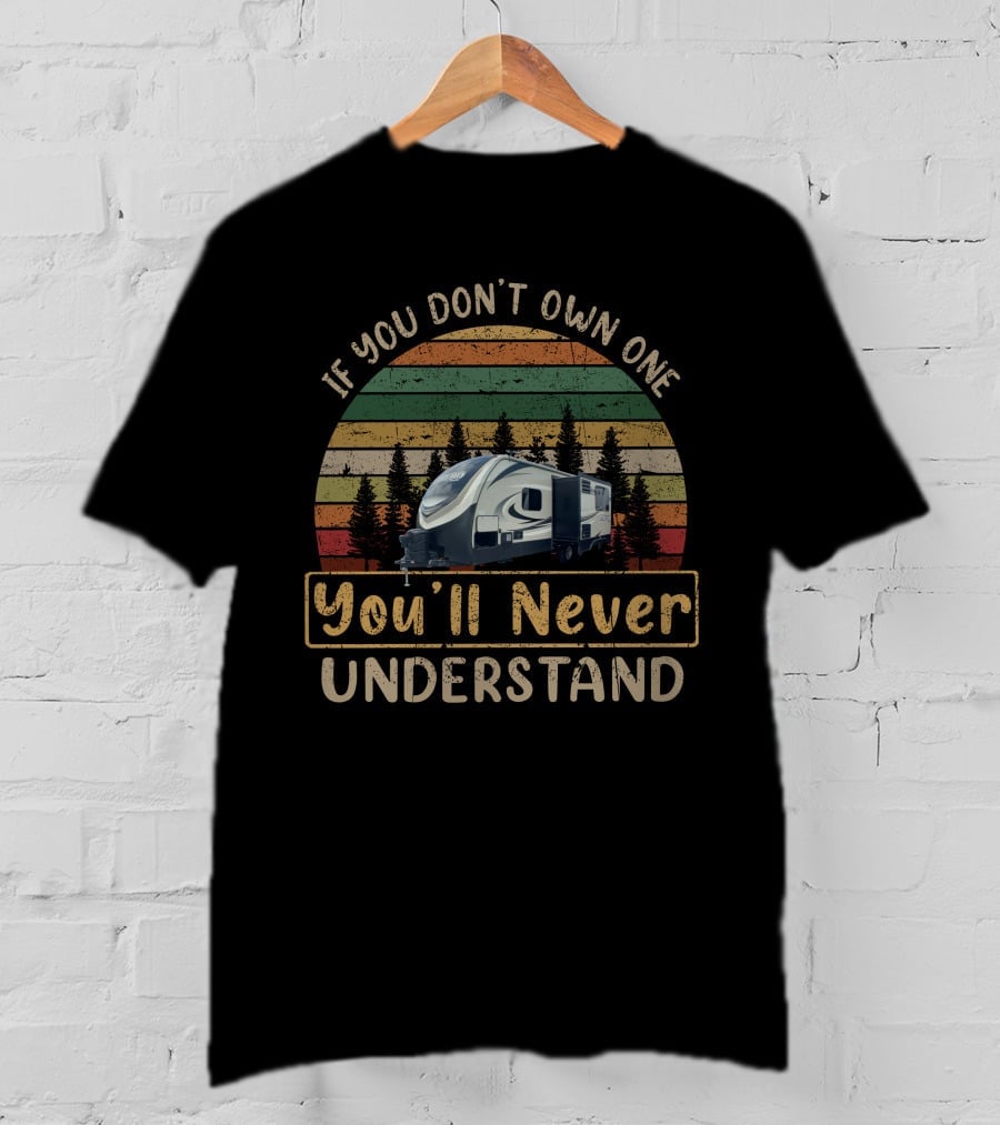 If You Don't Own One You'll Never Understand Keystone Laredo 225MK T-Shirt