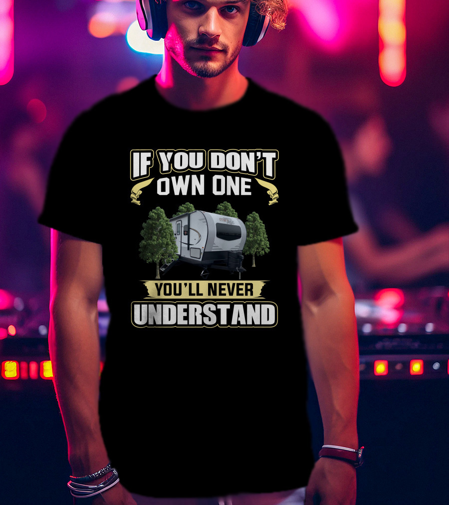 Rockwood Mini-Lite If You Don't Own One You'll Never Understand T-Shirt
