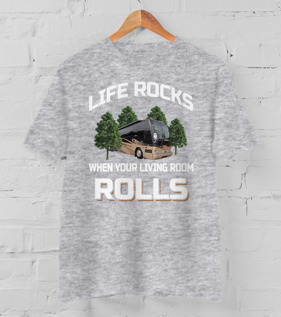 LIFE ROCKS WHEN YOUR LIVING ROOM ROLLS Prevost H3 45 T-Shirt