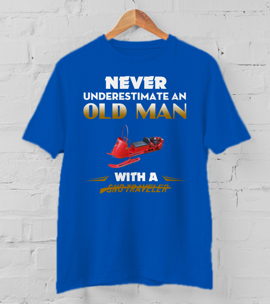 Never Underestimate An Old Man With A Sno Traveler T-Shirt
