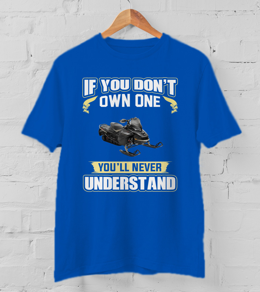 If You Don't Own One You'll Never Understand Ski-Doo Mach Z T-Shirt