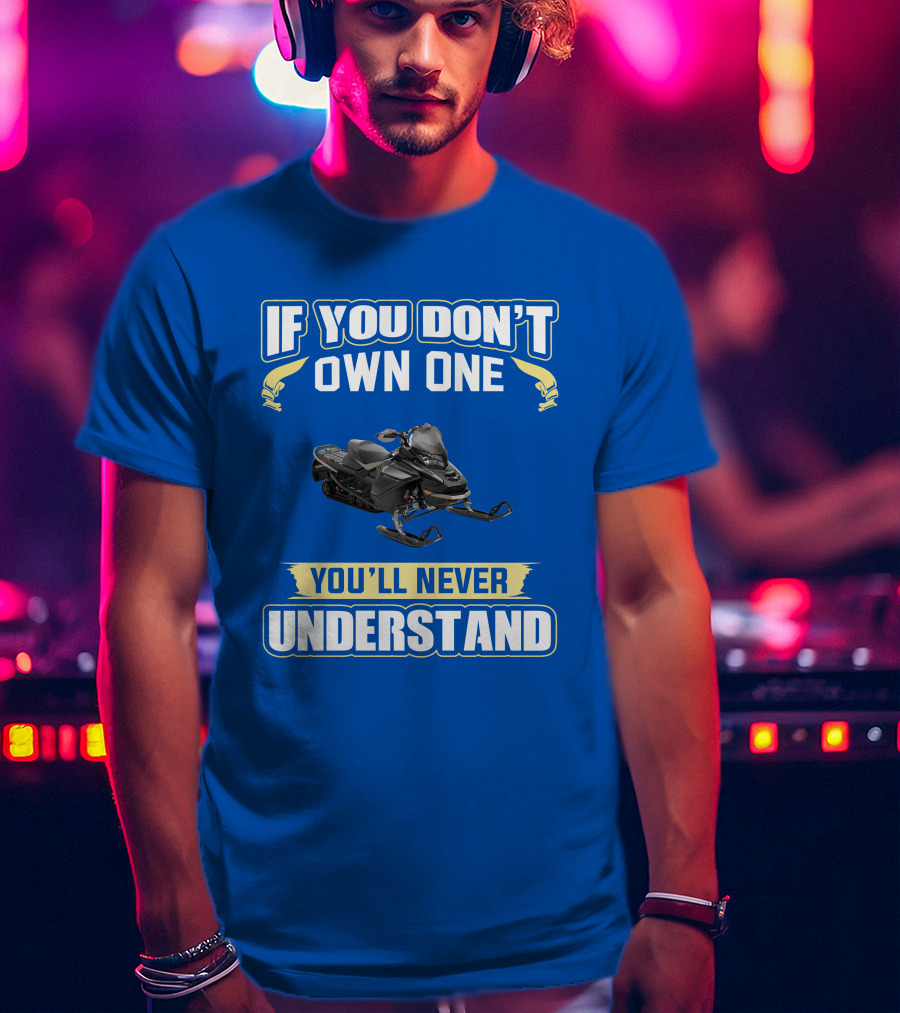 If You Don't Own One You'll Never Understand Ski-Doo Mach Z T-Shirt